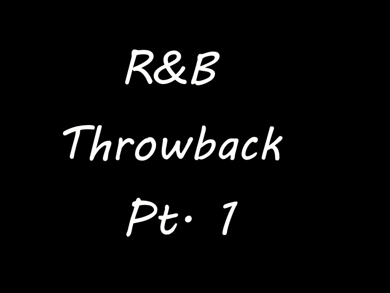 R&B Throwback Pt. 1